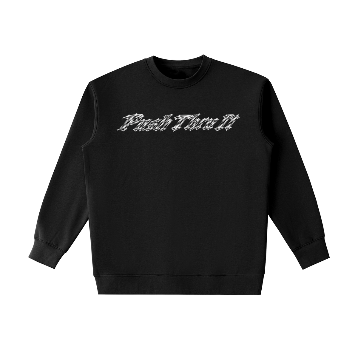 Black sweatshirt with metallic chrome "Push Thru It" text across chest on a white background