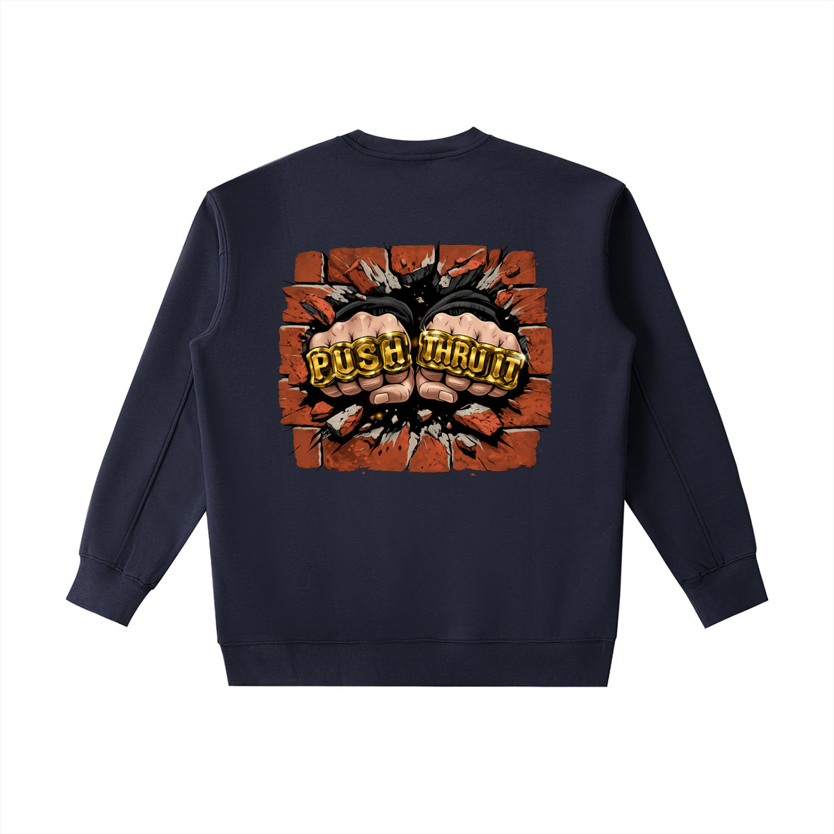 A navy blue crewneck sweatshirt shown from the back, featuring a graphic print of two fists punching through a brick wall with the words 'PUSH THRU IT' in yellow.