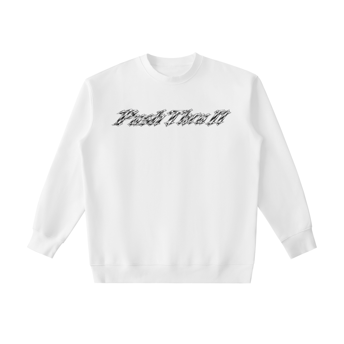 A white crewneck sweatshirt with the phrase 'Push Thru It' printed across the chest in a stylized black and gray chrome outline font, shown against a plain white background.